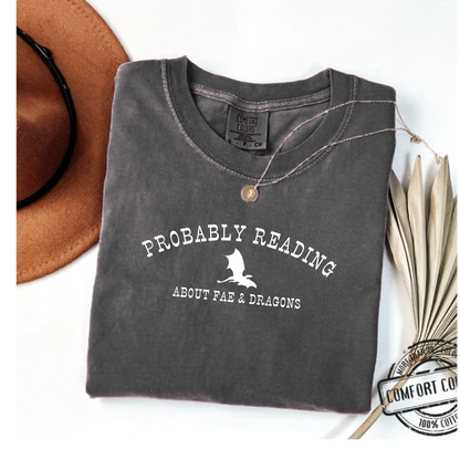 T-shirt Probably Reading about Fae & Dragons